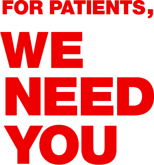 for patients, we need you